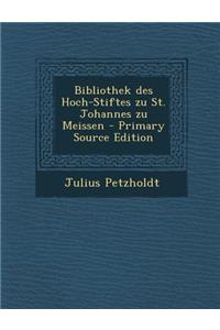 Bibliothek Des Hoch-Stiftes Zu St. Johannes Zu Meissen