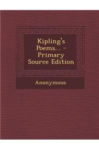 Kipling's Poems... - Primary Source Edition