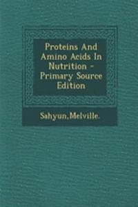 Proteins and Amino Acids in Nutrition