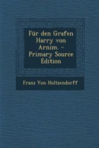 Fur Den Grafen Harry Von Arnim.