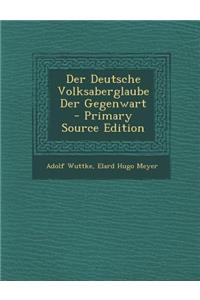 Der Deutsche Volksaberglaube Der Gegenwart