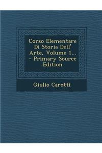 Corso Elementare Di Storia Dell' Arte, Volume 1...
