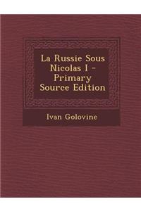 La Russie Sous Nicolas I - Primary Source Edition