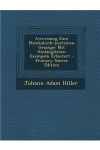 Anweisung Zum Musikalisch-Zierlichen Gesange