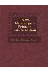 Electro-Metallurgy - Primary Source Edition