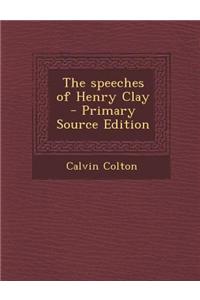 The Speeches of Henry Clay - Primary Source Edition