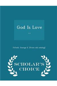 God Is Love .. - Scholar's Choice Edition