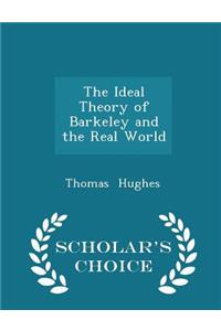 The Ideal Theory of Barkeley and the Real World - Scholar's Choice Edition