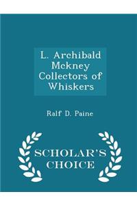 L. Archibald McKney Collectors of Whiskers - Scholar's Choice Edition