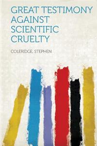 Great Testimony Against Scientific Cruelty