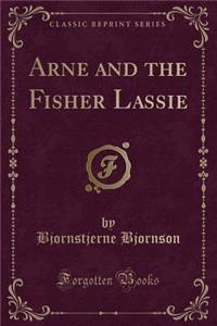 Arne and the Fisher Lassie (Classic Reprint)