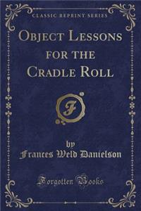 Object Lessons for the Cradle Roll (Classic Reprint)