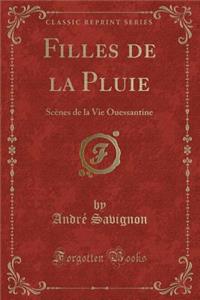 Filles de la Pluie: Scï¿½nes de la Vie Ouessantine (Classic Reprint)