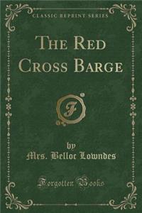 The Red Cross Barge (Classic Reprint)