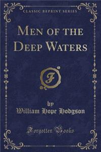 Men of the Deep Waters (Classic Reprint)