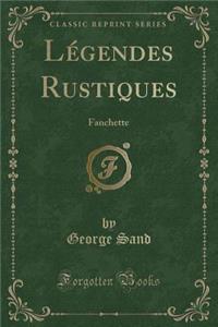LÃ©gendes Rustiques: Fanchette (Classic Reprint)