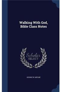 Walking With God, Bible Class Notes