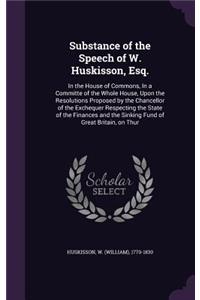 Substance of the Speech of W. Huskisson, Esq.