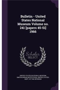 Bulletin - United States National Museum Volume no. 241 [papers 45-51] 1966