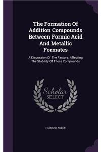 The Formation Of Addition Compounds Between Formic Acid And Metallic Formates