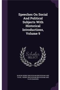 Speeches On Social And Political Subjects With Historical Introductions, Volume 9