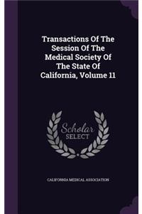 Transactions of the Session of the Medical Society of the State of California, Volume 11