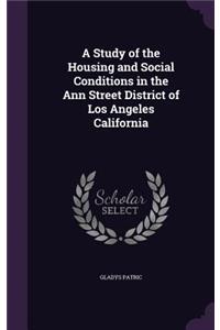 Study of the Housing and Social Conditions in the Ann Street District of Los Angeles California