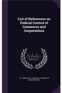 List of References on Federal Control of Commerce and Corporations