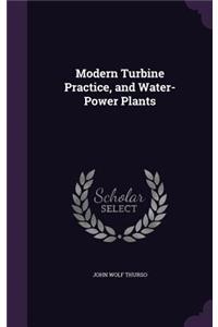 Modern Turbine Practice, and Water-Power Plants