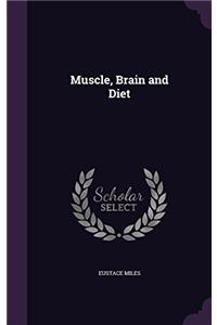 Muscle, Brain, and Diet: A Plea for Simpler Foods