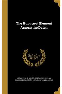 The Huguenot Element Among the Dutch