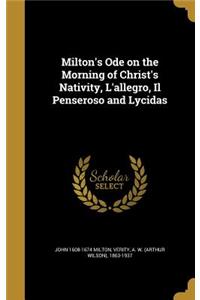 Milton's Ode on the Morning of Christ's Nativity, L'Allegro, Il Penseroso and Lycidas