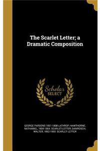 Scarlet Letter; a Dramatic Composition