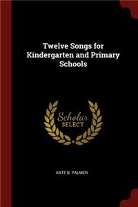 Twelve Songs for Kindergarten and Primary Schools