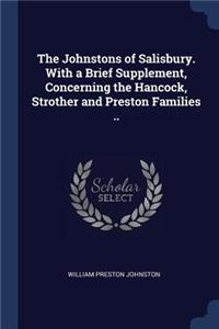 The Johnstons of Salisbury. With a Brief Supplement, Concerning the Hancock, Strother and Preston Families ..