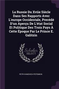 La Russie Du Xviie Siècle Dans Ses Rapports Avec L'europe Occidentale, Precédé D'un Aperçu De L'état Social Et Politique Des Trois Pays À Cette Époque Par Le Prince E. Galitzin
