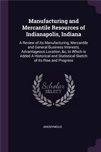 Manufacturing and Mercantile Resources of Indianapolis, Indiana