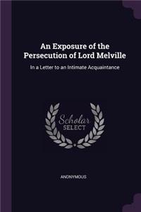An Exposure of the Persecution of Lord Melville
