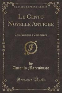 Le Cento Novelle Antiche: Con Premessa E Commento (Classic Reprint)