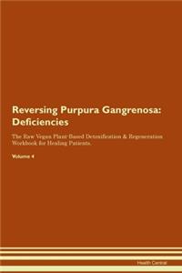 Reversing Purpura Gangrenosa: Deficiencies The Raw Vegan Plant-Based Detoxification & Regeneration Workbook for Healing Patients.Volume 4