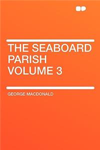 The Seaboard Parish Volume 3