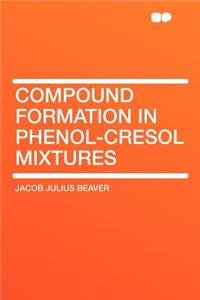 Compound Formation in Phenol-Cresol Mixtures