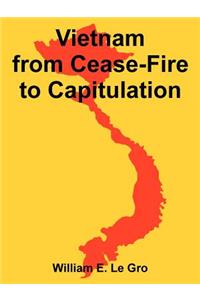 Vietnam from Cease-Fire to Capitulation