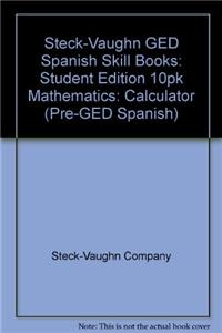 Steck-Vaughn GED Spanish Skills Book: Student Edition (10 Pack) Mathematics: Calculator