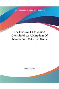 The Division Of Mankind Considered As A Kingdom Of Man In Four Principal Races