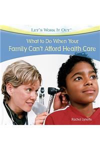 What to Do When Your Family Can't Afford Health Care