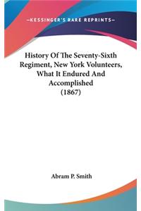 History Of The Seventy-Sixth Regiment, New York Volunteers, What It Endured And Accomplished (1867)