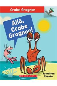 Noisette: Crabe Grognon: N° 1 - Allô, Crabe Grognon!