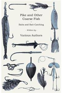 Pike and Other Coarse Fish - Baits and Bait-Catching