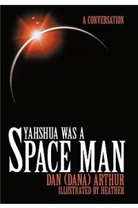 Yahshua was a Space Man
